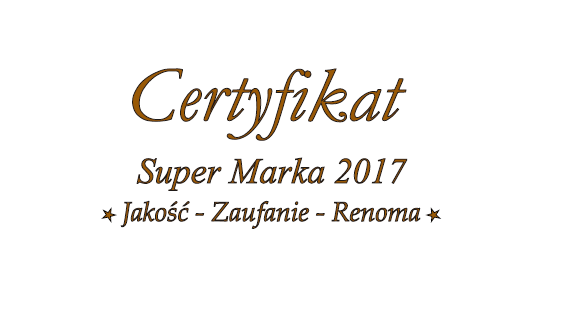 SUPER MARKA 2017 – Jakość, Zaufanie, Renoma.